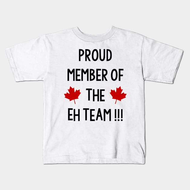 Proud member of the eh team !!! Kids T-Shirt by Dieowl